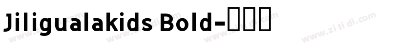 Jiligualakids Bold字体转换
